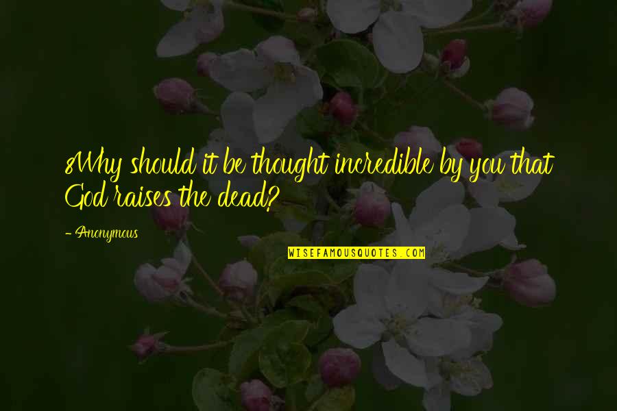 The Big Hit Funny Quotes By Anonymous: 8Why should it be thought incredible by you