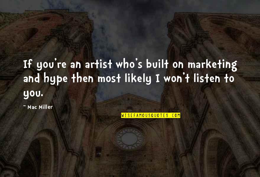 The Big Lebowski Quotes By Mac Miller: If you're an artist who's built on marketing The Big Lebowski Quotes By Mac Miller: If you're an artist who's built on marketing