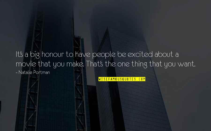 The Big One Quotes By Natalie Portman: It's a big honour to have people be The Big One Quotes By Natalie Portman: It's a big honour to have people be