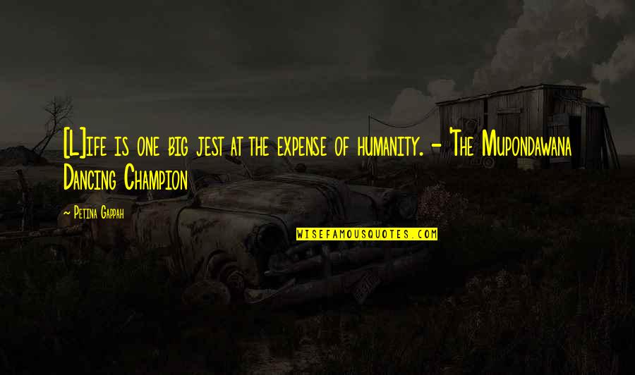 The Big One Quotes By Petina Gappah: [L]ife is one big jest at the expense