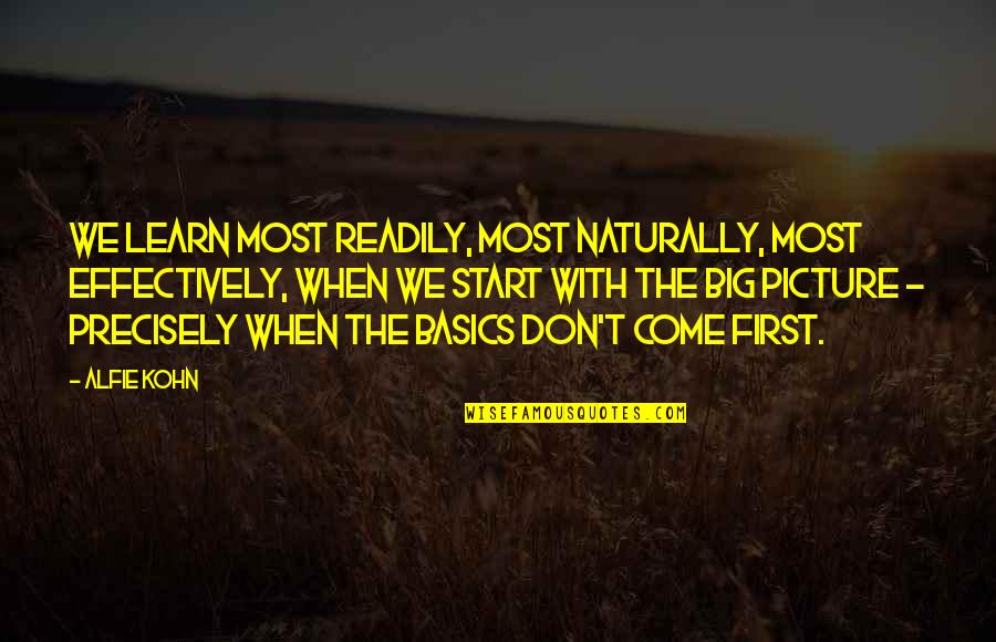 The Big Picture Quotes By Alfie Kohn: We learn most readily, most naturally, most effectively, The Big Picture Quotes By Alfie Kohn: We learn most readily, most naturally, most effectively,