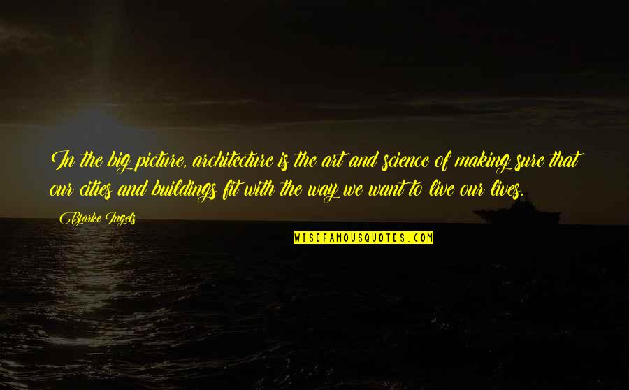 The Big Picture Quotes By Bjarke Ingels: In the big picture, architecture is the art The Big Picture Quotes By Bjarke Ingels: In the big picture, architecture is the art