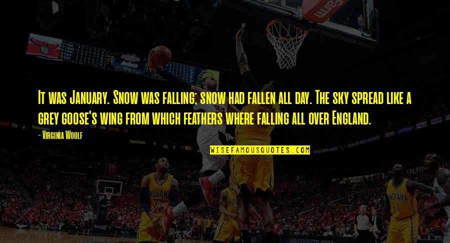 The Big Uns In Lord Of The Flies Quotes By Virginia Woolf: It was January. Snow was falling; snow had