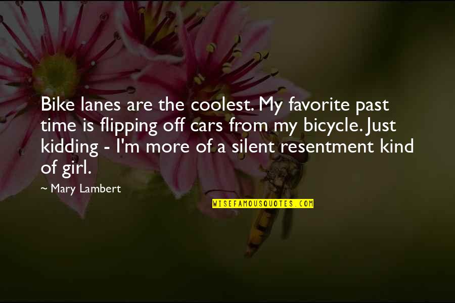 The Bike Quotes By Mary Lambert: Bike lanes are the coolest. My favorite past