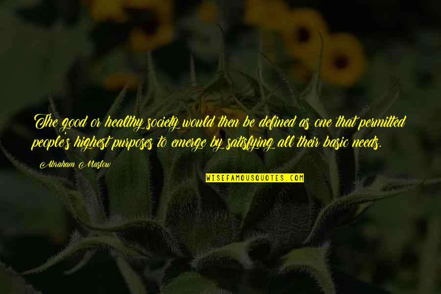The Birth Of Tragedy Nietzsche Quotes By Abraham Maslow: The good or healthy society would then be The Birth Of Tragedy Nietzsche Quotes By Abraham Maslow: The good or healthy society would then be