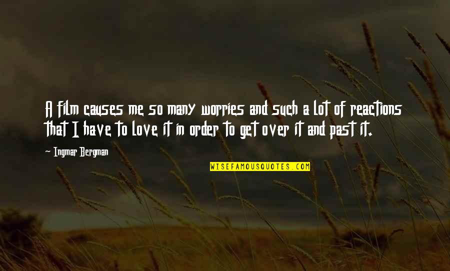 The Birth Of Tragedy Quotes By Ingmar Bergman: A film causes me so many worries and The Birth Of Tragedy Quotes By Ingmar Bergman: A film causes me so many worries and