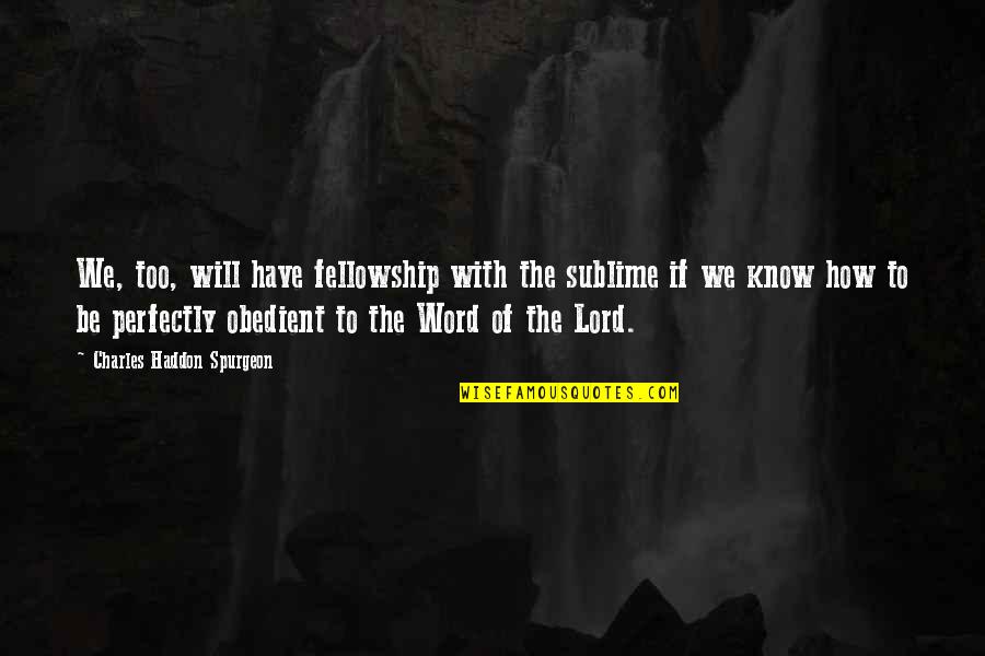 The Black Cat Story Quotes By Charles Haddon Spurgeon: We, too, will have fellowship with the sublime