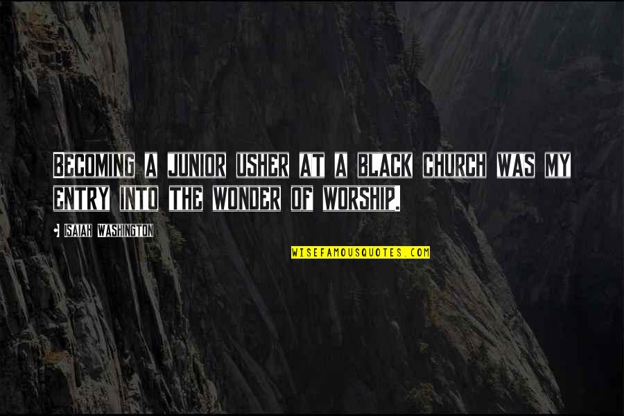 The Black Church Quotes By Isaiah Washington: Becoming a junior usher at a black church