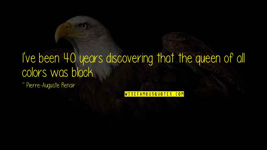 The Black Color Quotes By Pierre-Auguste Renoir: I've been 40 years discovering that the queen The Black Color Quotes By Pierre-Auguste Renoir: I've been 40 years discovering that the queen