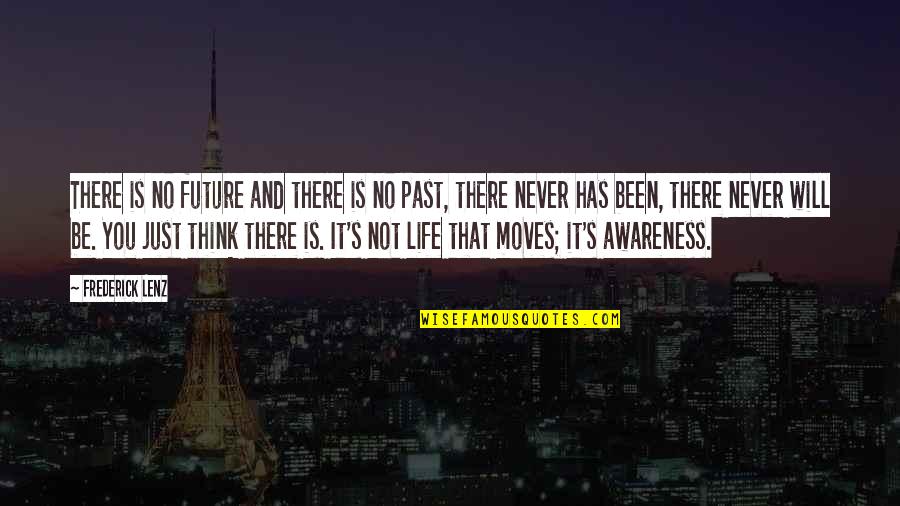 The Black Hole Vincent Quotes By Frederick Lenz: There is no future and there is no The Black Hole Vincent Quotes By Frederick Lenz: There is no future and there is no