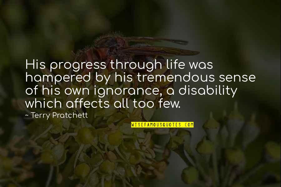The Black Power Movement Quotes By Terry Pratchett: His progress through life was hampered by his