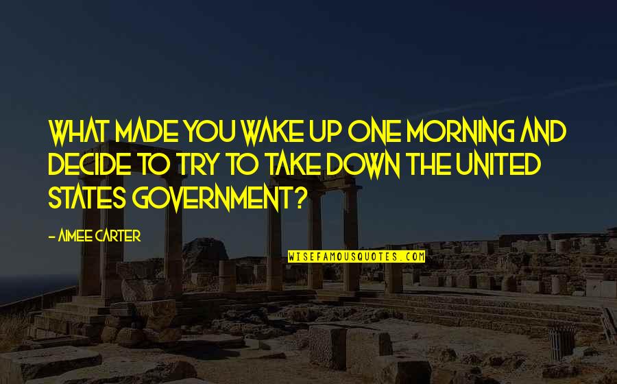 The Blackcoat Rebellion Quotes By Aimee Carter: What made you wake up one morning and