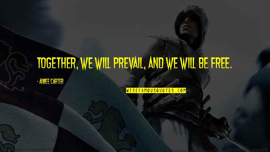 The Blackcoat Rebellion Quotes By Aimee Carter: Together, we will prevail, and we will be