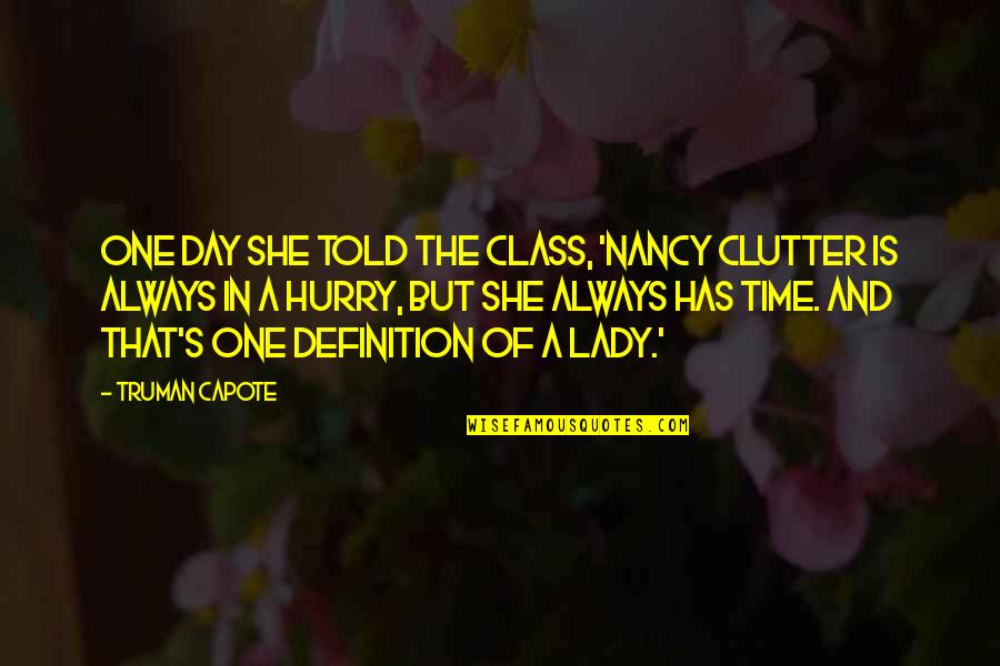 The Blessed Mother Quotes By Truman Capote: One day she told the class, 'Nancy Clutter