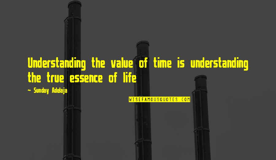 The Blessing Of Life Quotes By Sunday Adelaja: Understanding the value of time is understanding the