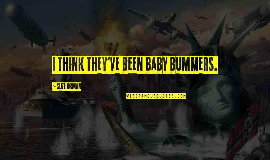 The Blessings Hit Different Quotes By Suze Orman: I think they've been baby bummers. The Blessings Hit Different Quotes By Suze Orman: I think they've been baby bummers.