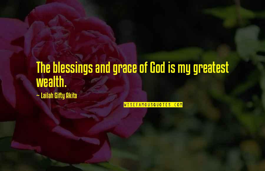 The Blessings Of God Quotes By Lailah Gifty Akita: The blessings and grace of God is my The Blessings Of God Quotes By Lailah Gifty Akita: The blessings and grace of God is my