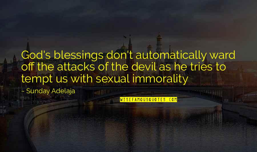 The Blessings Of God Quotes By Sunday Adelaja: God's blessings don't automatically ward off the attacks The Blessings Of God Quotes By Sunday Adelaja: God's blessings don't automatically ward off the attacks