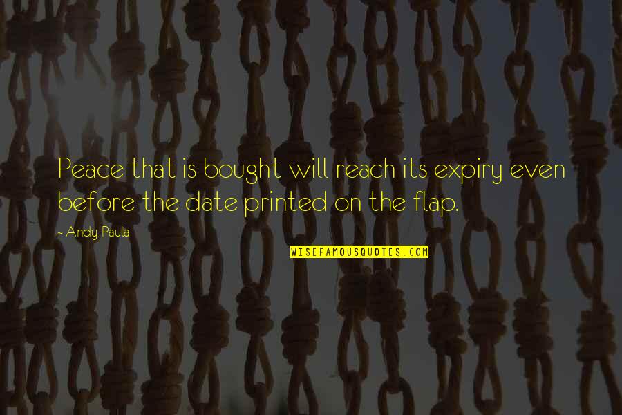 The Blood Of The Covenant Is Thicker Quotes By Andy Paula: Peace that is bought will reach its expiry