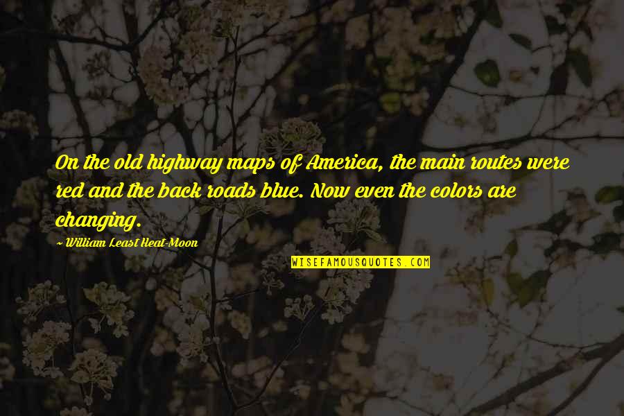 The Blue Color Quotes By William Least Heat-Moon: On the old highway maps of America, the