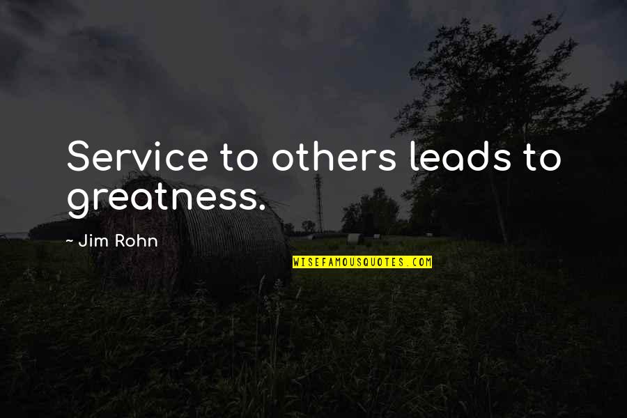 The Blue French Horn Quotes By Jim Rohn: Service to others leads to greatness.