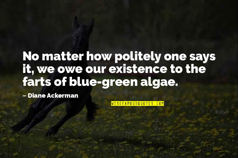 The Blue Quotes By Diane Ackerman: No matter how politely one says it, we
