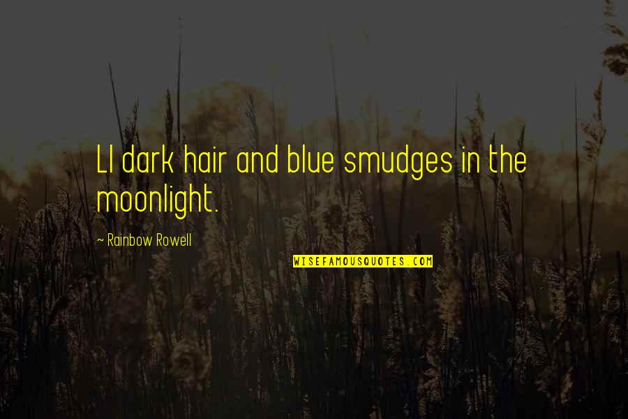 The Blue Quotes By Rainbow Rowell: Ll dark hair and blue smudges in the