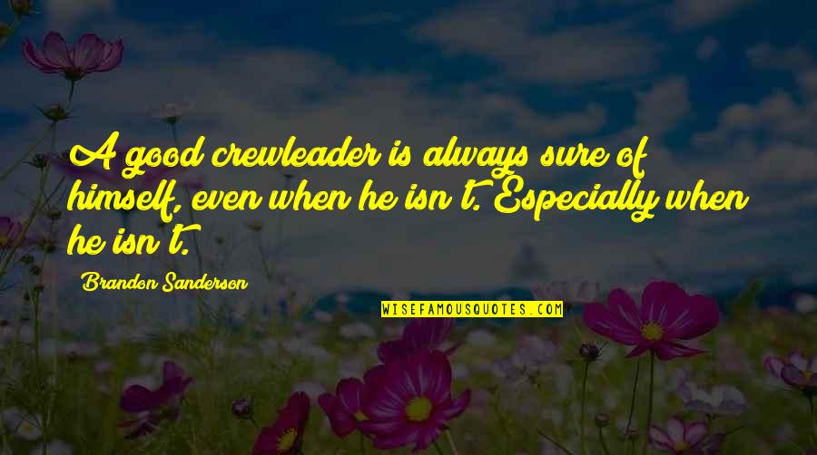 The Blues Jimi Hendrix Quotes By Brandon Sanderson: A good crewleader is always sure of himself,