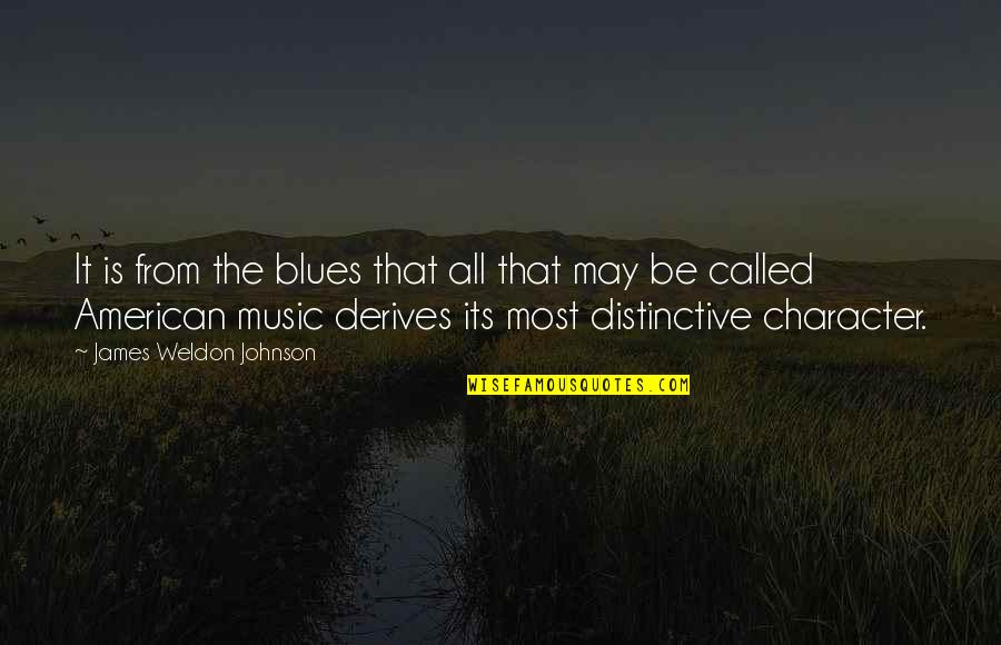 The Blues Music Quotes By James Weldon Johnson: It is from the blues that all that