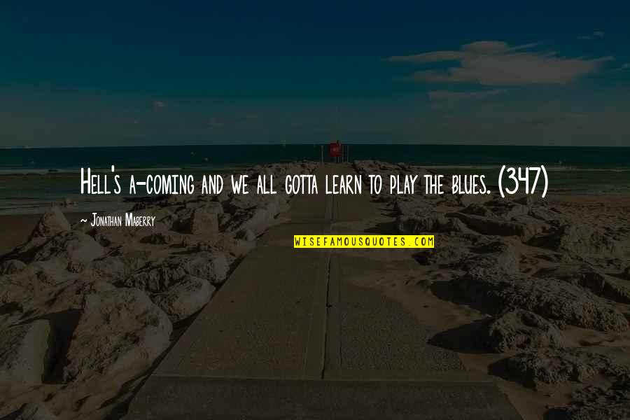 The Blues Quotes By Jonathan Maberry: Hell's a-coming and we all gotta learn to The Blues Quotes By Jonathan Maberry: Hell's a-coming and we all gotta learn to