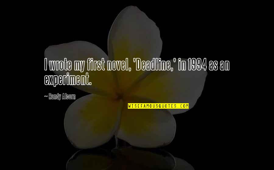 The Bluest Eye Important Quotes By Randy Alcorn: I wrote my first novel, 'Deadline,' in 1994