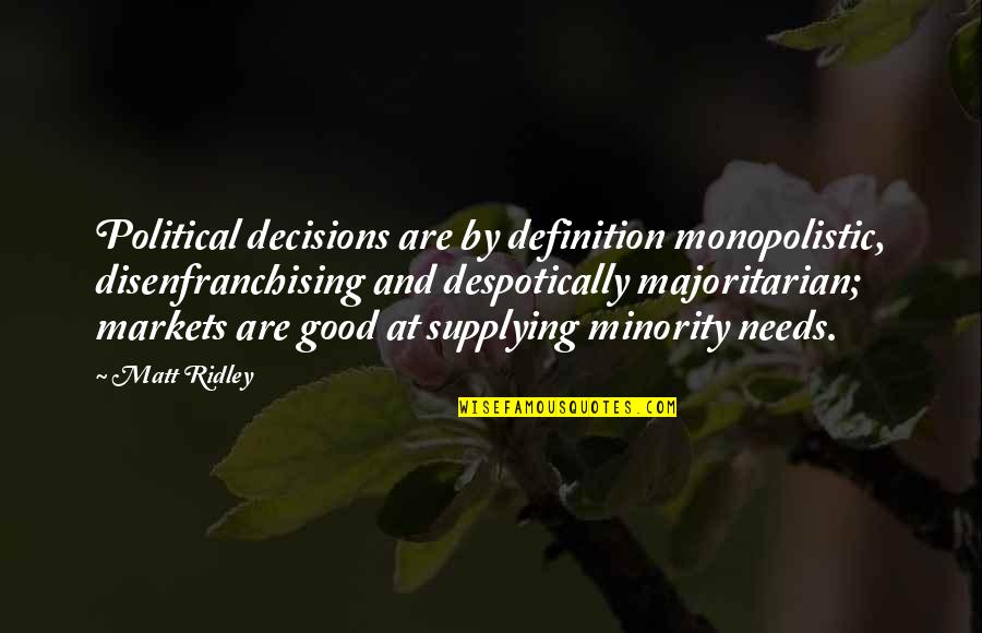 The Bluest Eye Pecola Ugly Quotes By Matt Ridley: Political decisions are by definition monopolistic, disenfranchising and The Bluest Eye Pecola Ugly Quotes By Matt Ridley: Political decisions are by definition monopolistic, disenfranchising and