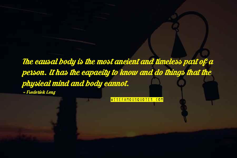 The Body And Mind Quotes By Frederick Lenz: The causal body is the most ancient and