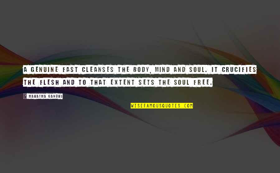 The Body And Mind Quotes By Mahatma Gandhi: A genuine fast cleanses the body, mind and The Body And Mind Quotes By Mahatma Gandhi: A genuine fast cleanses the body, mind and