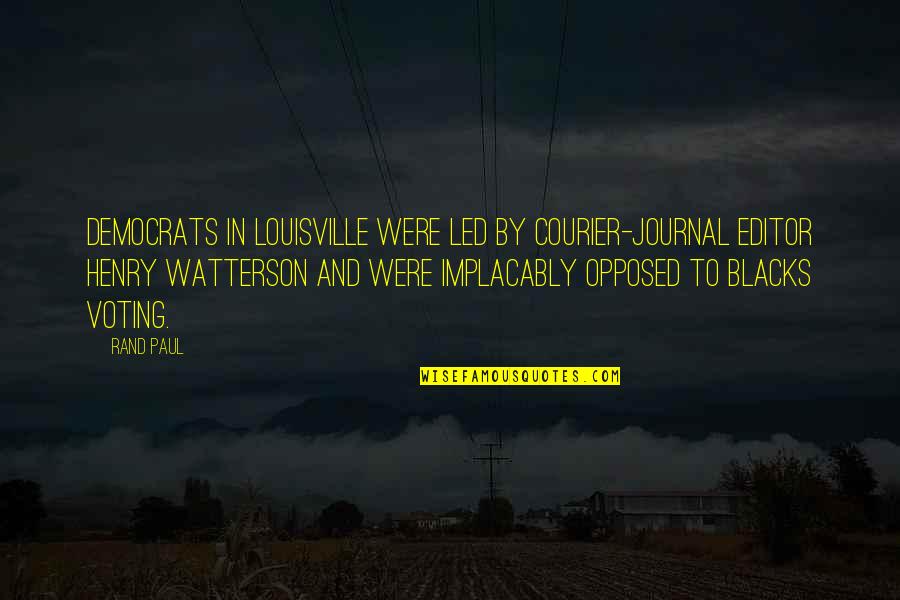 The Boiler Room Quotes By Rand Paul: Democrats in Louisville were led by Courier-Journal editor The Boiler Room Quotes By Rand Paul: Democrats in Louisville were led by Courier-Journal editor
