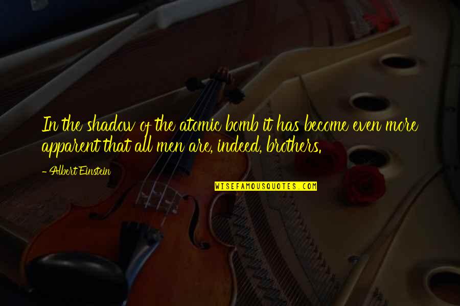 The Bomb Quotes By Albert Einstein: In the shadow of the atomic bomb it The Bomb Quotes By Albert Einstein: In the shadow of the atomic bomb it