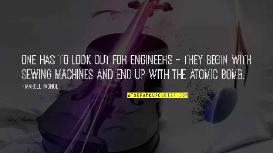 The Bomb Quotes By Marcel Pagnol: One has to look out for engineers - The Bomb Quotes By Marcel Pagnol: One has to look out for engineers -