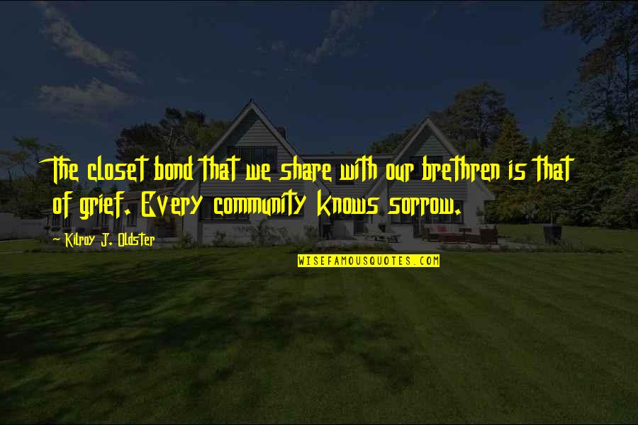 The Bond They Share Quotes By Kilroy J. Oldster: The closet bond that we share with our