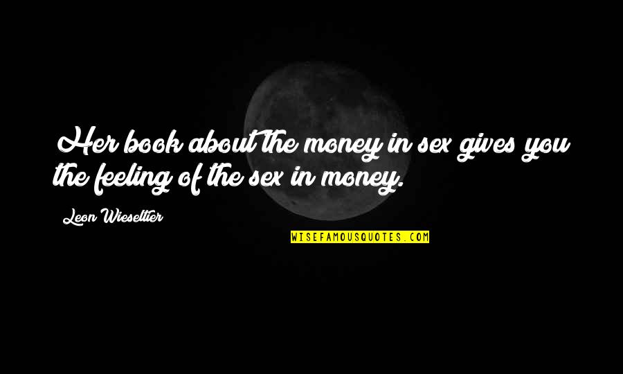 The Book Her Quotes By Leon Wieseltier: Her book about the money in sex gives