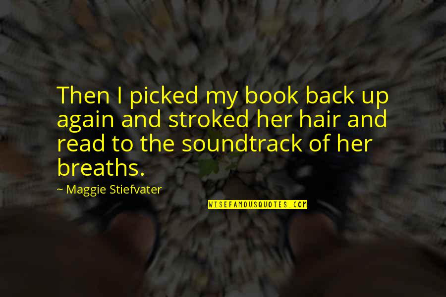 The Book Her Quotes By Maggie Stiefvater: Then I picked my book back up again