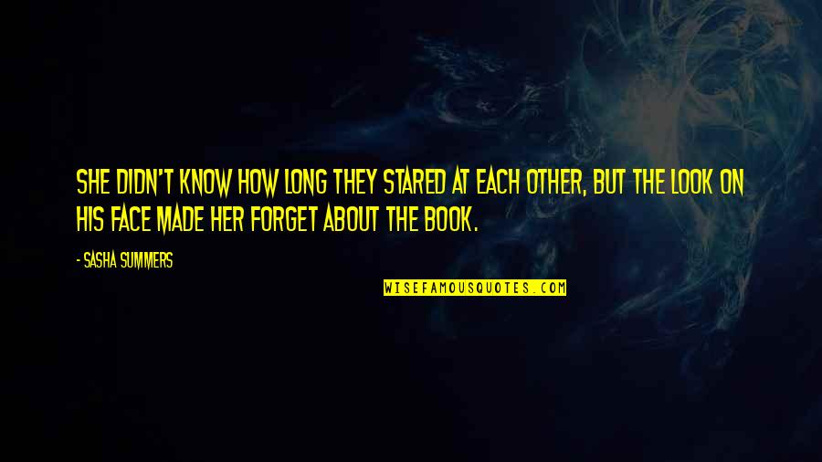 The Book Her Quotes By Sasha Summers: She didn't know how long they stared at