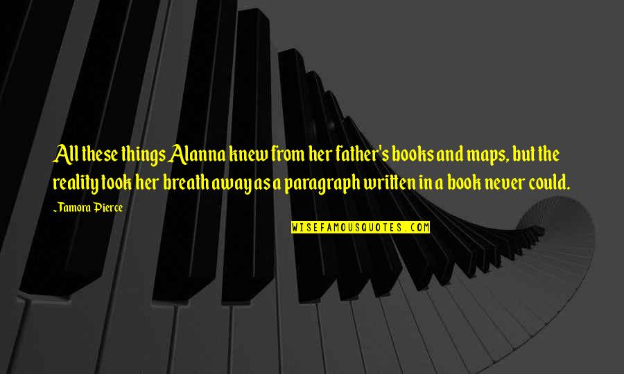 The Book Her Quotes By Tamora Pierce: All these things Alanna knew from her father's