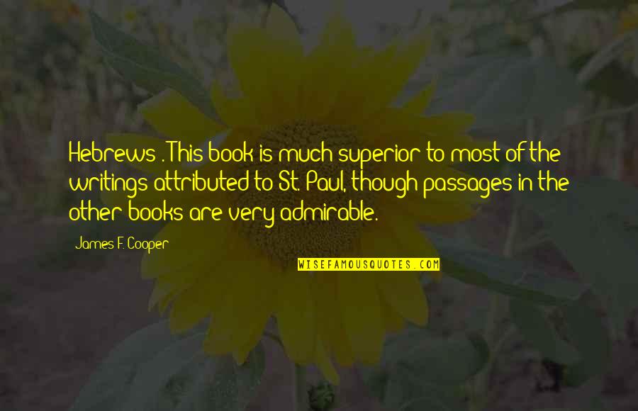 The Book Of Hebrews Quotes By James F. Cooper: Hebrews . This book is much superior to