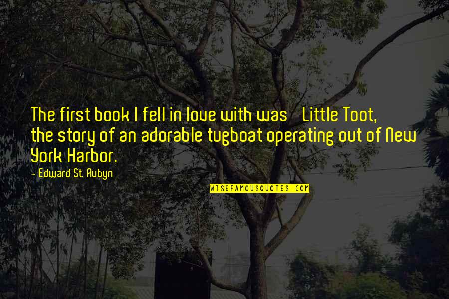 The Book Of Love Quotes By Edward St. Aubyn: The first book I fell in love with The Book Of Love Quotes By Edward St. Aubyn: The first book I fell in love with