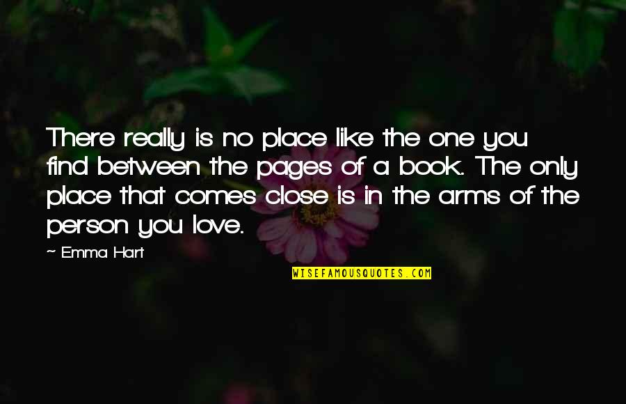 The Book Of Love Quotes By Emma Hart: There really is no place like the one The Book Of Love Quotes By Emma Hart: There really is no place like the one