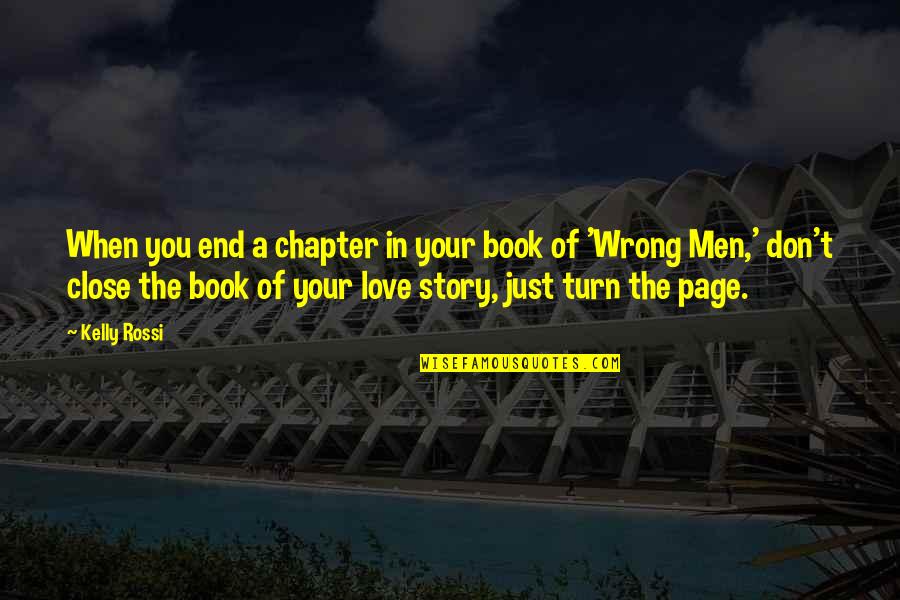 The Book Of Love Quotes By Kelly Rossi: When you end a chapter in your book The Book Of Love Quotes By Kelly Rossi: When you end a chapter in your book