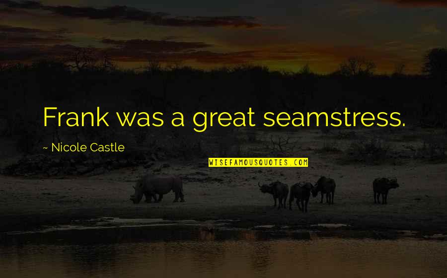 The Book Of Martha Quotes By Nicole Castle: Frank was a great seamstress.