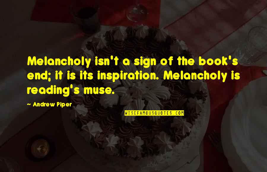 The Book Of Quotes By Andrew Piper: Melancholy isn't a sign of the book's end;