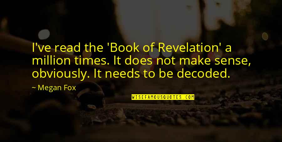 The Book Of Revelation Quotes By Megan Fox: I've read the 'Book of Revelation' a million