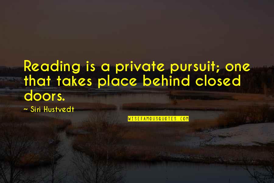 The Book Of Secrets Quotes By Siri Hustvedt: Reading is a private pursuit; one that takes